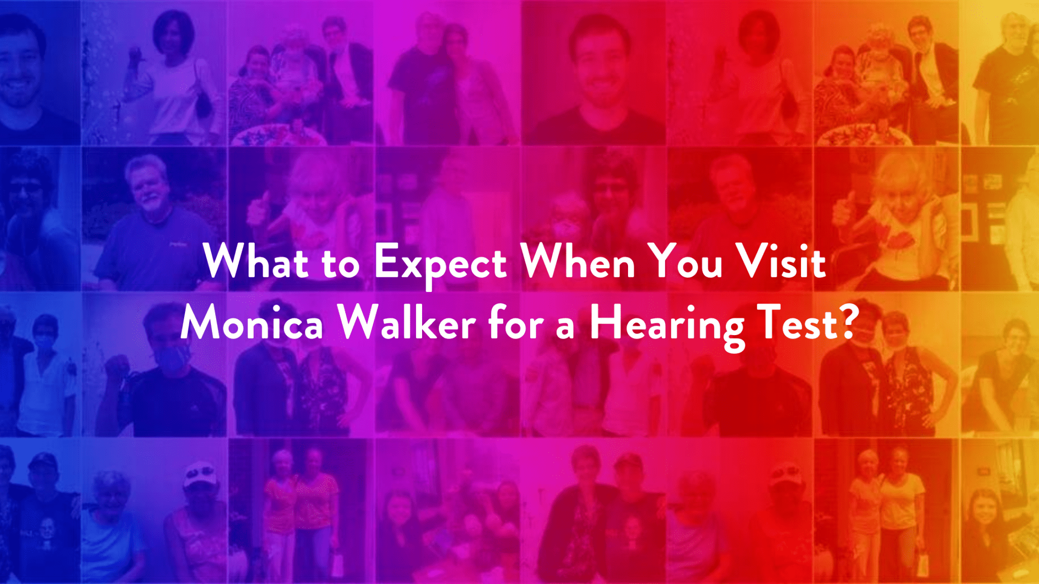 What to Expect When You Visit Monica Walker for a Hearing Test?