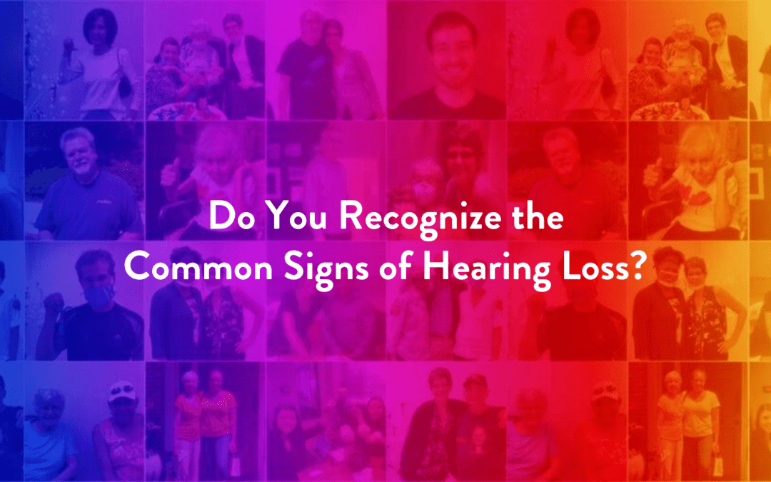 Do You Recognize the Common Signs of Hearing Loss?